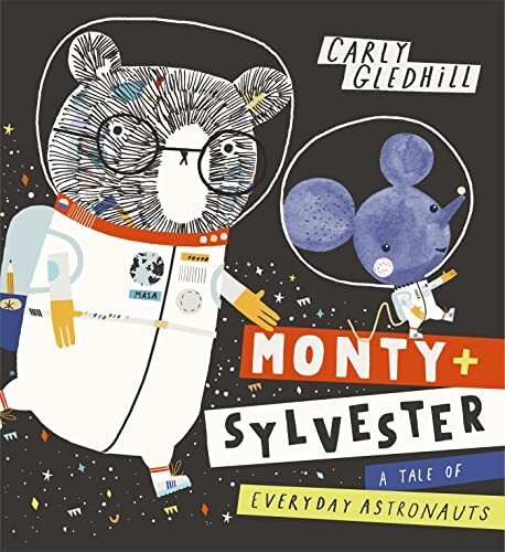 Monty and Sylvester A Tale of Everyday Astronauts by Gledhill, Carly Book The