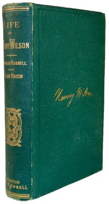 The Life and Public Services of Henry Wilson, Vice President under U. S. Grant