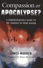 COMPASSION OR APOCALYPSE: A COMPREHENSIBLE GUIDE TO THE By James Warren *VG+*