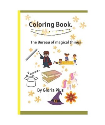 Children s Coloring book: The bureau of Magical things/Picture / learning aid.