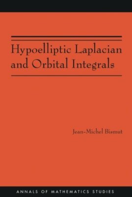 Hypoelliptic Laplacian and Orbital Integrals (A, Bismut+=