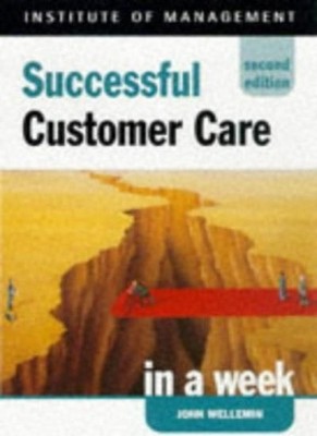 Successful Customer Care In A Week,John Wellemin