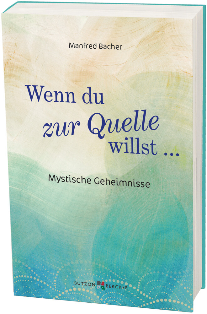 Wenn Du Zur Quelle Willst | Manfred Bacher | Mystische Geheimnisse |
