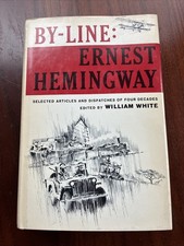 BY-LINE: ERNEST HEMINGWAY 1967 HC/DJ William White First Edition