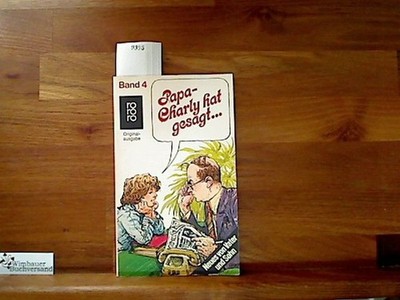 Papa, Charly hat gesagt IV. Neues von Vater und Sohn Haucke, Ursula : 81846