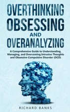 Overthinking, Obsessing, and Overana..., Banks, Richard