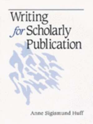 Writing for Scholarly Publication by Anne Sigismund Huff: Used