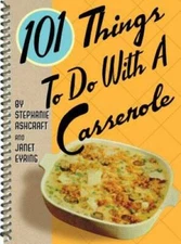 101 Things to Do with a Casserole - Spiral-bound - VERY GOOD