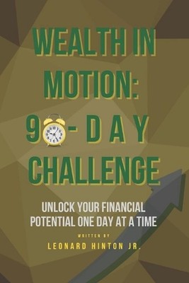Wealth in Motion: 90-Day Challenge: Unlock Your Financial Potential One Day at a