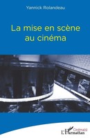 Yannick Rolandeau | La Mise En ScèNe Au CinéMa | Taschenbuch | FranzöSisch