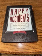 Happy Accidents : Discoveries That Changed Th...
