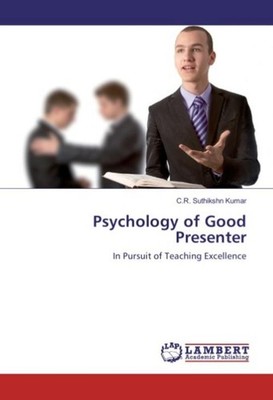 Psychology of Good Presenter C. R. Suthikshn Kumar