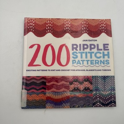 200 Ripple Stitch Patterns : Exciting Patterns to Knit and Crochet for Afghans