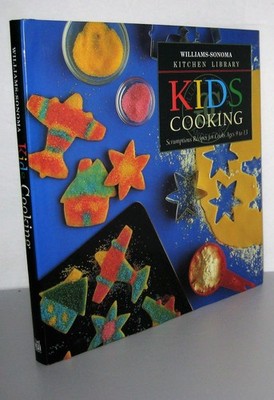 Kids Cooking: Scrumptious Recipes for Cooks Ages 9 to 13 (Williams Sonoma Ki...