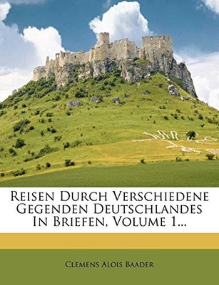 Baader - Reisen Durch Verschiedene Gegenden Deutschlandes In Briefen  - X555z