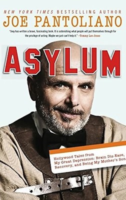 Asylum: Hollywood Tales from My Great Depression: Brain Dis-Ease, Recovery, and