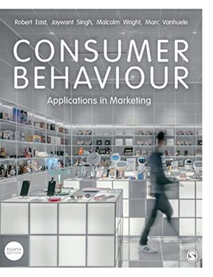 Consumer Behaviour: Applications in Marketing by Robert East, Malcolm Wright,...