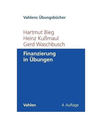 Finanzierung in Übungen, Hartmut Bieg, Heinz Kußmaul, Gerd Waschbusch
