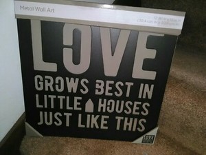Metal Wall Art "LOVE GROWS BEST IN LITTLE HOUSES JUST LIKE THIS" * BRAND NEW!