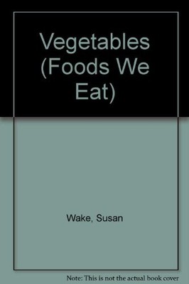 VEGETABLES (FOODS WE EAT) By Susan Wake & John Yates *Excellent Condition*