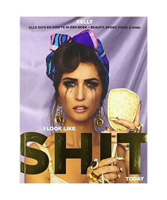I look like shit today: alle do's en don'ts in één boek - beauty, sport, food 