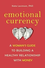 Emotional Currency: A Woman's Guide to Building a Healthy Relationship with Mon