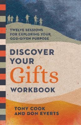 Discover Your Gifts Workbook - Twelve Sessions for Exploring Your God-Given