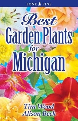 Best Garden Plants for Michigan - 9781551054988