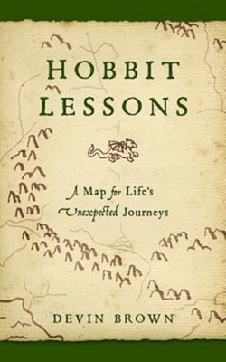 Hobbit Lessons: A Map for Life's Unexpected Journeys by Devin Brown: Used