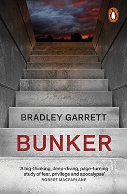 Bradley Garrett - Bunker   What It Takes to Survive the Apocalypse - P - G245z