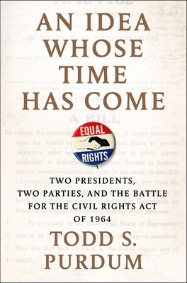 An Idea Whose Time Has Come: Two Presidents, Two Parties, and the Battle for...