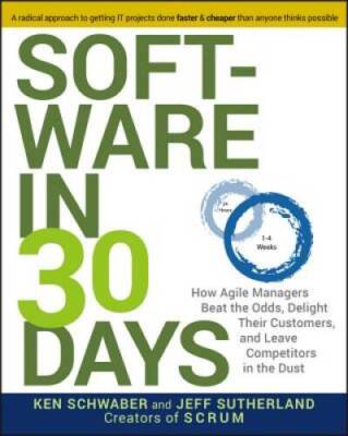 Software in 30 Days: How Agile Managers Beat the Odds, Delight Their Cust - GOOD