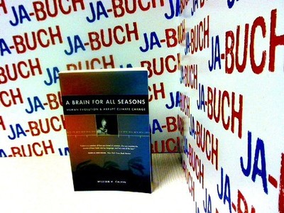 A Brain for All Seasons: Human Evolution and Abrupt Climate Change Calvin, Willi
