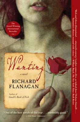 Wanting: A Novel - Paperback By Flanagan, Richard - VERY GOOD