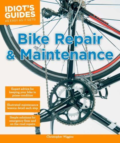 Bike Repair and Maintenance (Idiot's Guides) by Wiggins, Christopher