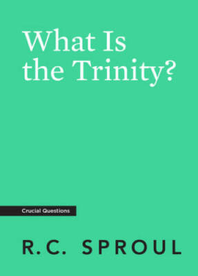 What Is the Trinity (Crucial Questions) - Paperback By Sproul, R C - VERY GOOD