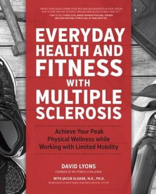 Everyday Health and Fitness with Multiple Sclerosis: Achieve Your Peak Ph - GOOD