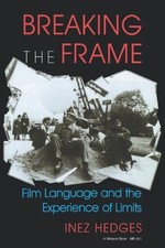 Breaking the Frame : Film Language and the Experience of Limits I