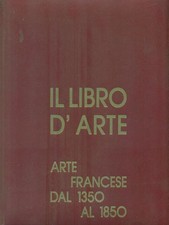 IL LIBRO D'ARTE 5. ARTE FRANCESE DAL 1350 AL 1850 AA.VV. GROLIER 0000 