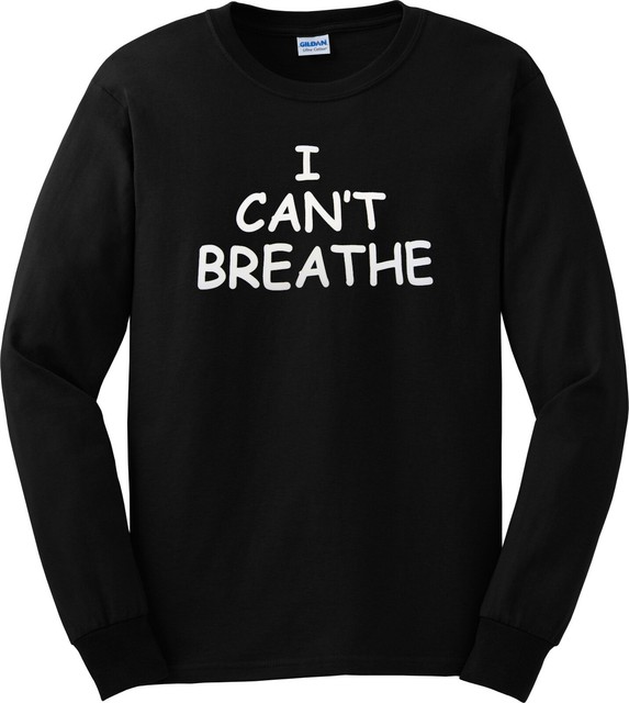 I Can't Breathe Long Sleeve Tee Black T'shirt Protest | eBay
