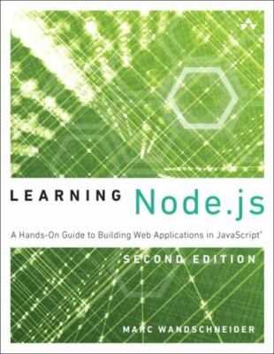 Learning Node.js: A Hands-On Guide to Building Web Applications in JavaScript b