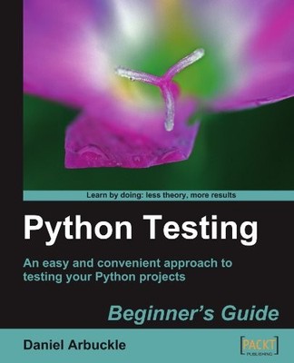 PYTHON TESTING: BEGINNER'S GUIDE By Daniel Arbuckle *Excellent Condition*