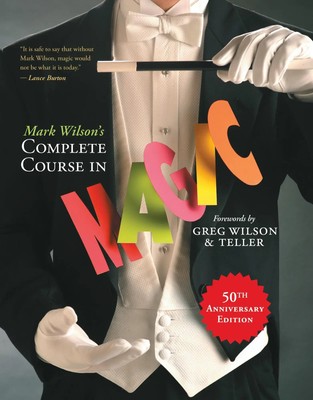 Mark Wilson's Complete Course in Magic | 50th Anniversary Edition | Mark Wilson