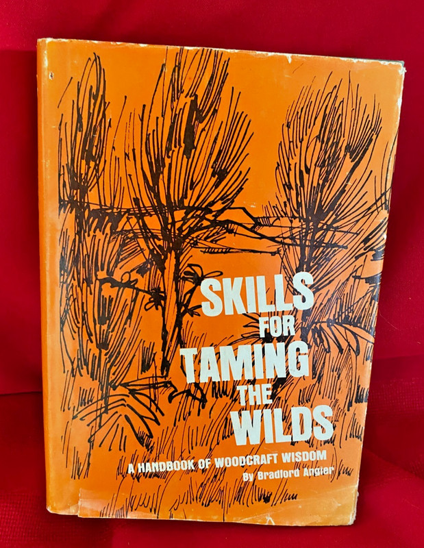 1967 Skills For Taming the Wilds Bradford Angier 1967 1st First Edition HCDJ Exc