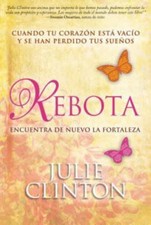 Rebota: Cuando tu corazón está vacío y se han... 9781617954344 by Clinton, Julie