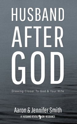 Husband After God: Drawing Closer To God And Your Wife (Couples Devotionals, ...