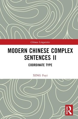 Modern Chinese Complex Sentences II: Coordinate Type by XING Fuyi Hardcover Book