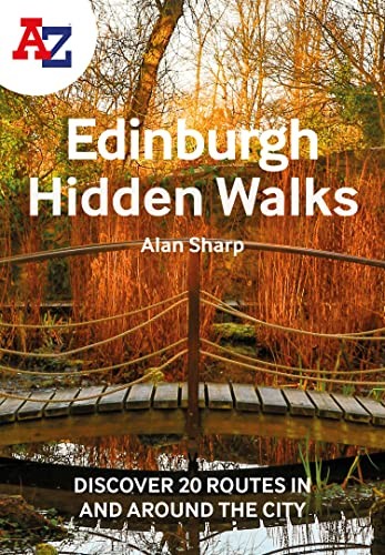 A-Z Edinburgh Hidden Walks: Discover 20 routes in and around the city By Alan S