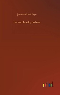 From Headquarters by James Albert Frye (English) Hardcover Book