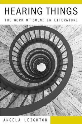 Hearing Things: The Work of Sound in Literature by Angela Leighton (English) Har